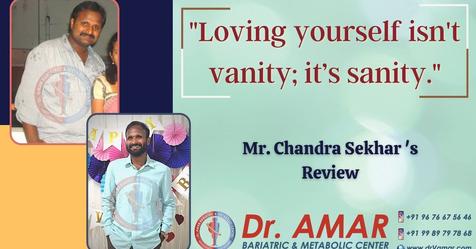 Loving yourself isn't vanity; it’s sanity - Mr. Chandra Sekhar's Review- Weight loss Surgery Review