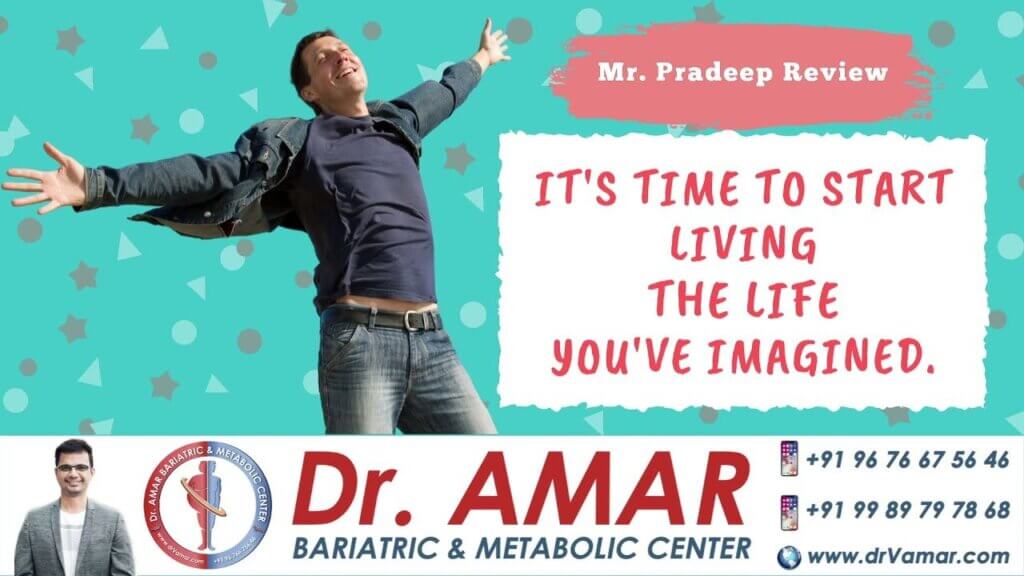 It’s time to start living the life you’ve imagined – Mr. Pradeep Bariatric Surgery Review