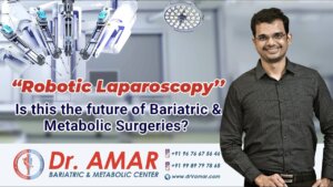 Robotic Laparoscopy – Is This The Future of Bariatric & Metabolic Surgeries? – Dr. Amar – Hyderabad